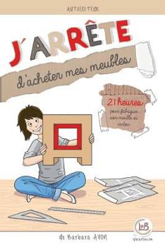 Paperback J'arrete d'acheter mes meubles: 21 jours pour fabriquer son meuble en carton [French] Book
