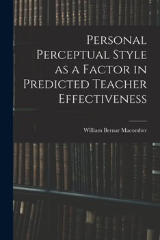 Paperback Personal Perceptual Style as a Factor in Predicted Teacher Effectiveness Book