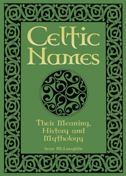 Paperback Celtic Names: Their Meaning, History and Mythology Book