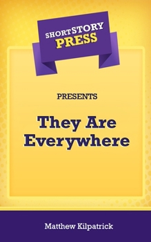 Paperback Short Story Press Presents They Are Everywhere Book
