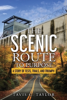 Paperback The Scenic Route to Purpose: A Story of Tests, Trials, and Triumph Book