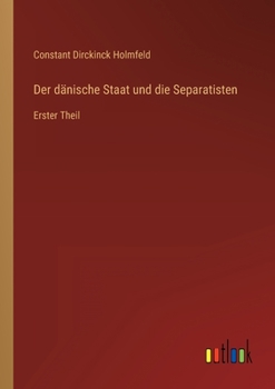Paperback Der dänische Staat und die Separatisten: Erster Theil [German] Book