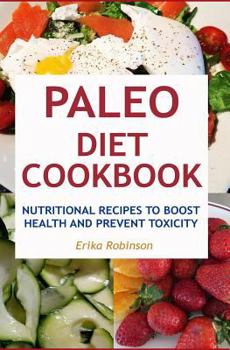 Paperback Paleo Diet Cookbook: Nutritional Recipes to Boost Health and Prevent Toxicity Book