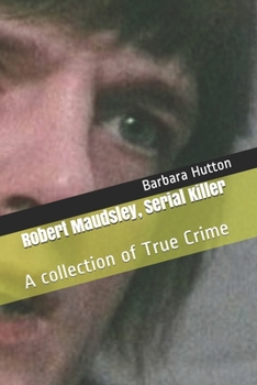 Paperback Robert Maudsley, Serial Killer: A collection of True Crime Book