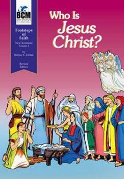 Paperback Who is Jesus Christ?: Footsteps of Faith, New Testament, Volume 1 Textbook Book