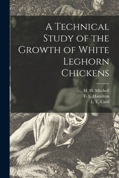 Paperback A Technical Study of the Growth of White Leghorn Chickens Book