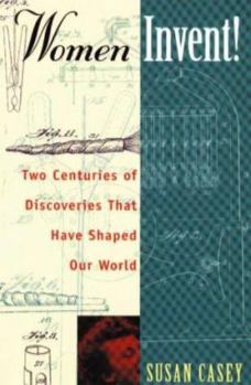 Paperback Women Invent!: Two Centuries of Discoveries That Have Shaped Our World Book