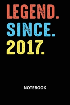 Legend Since 2017 Notebook: Birthday Year 2017 Gift For Boys And Girls Birthday Gift Idea -Blank Lined Journal