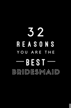 Paperback 32 Reasons You Are The Best Bridesmaid: Fill In Prompted Memory Book