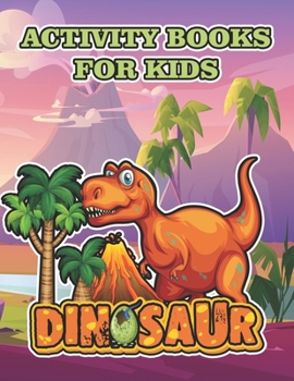 Paperback Dinosaur activity books for kids: A Fun Kid Workbook Game For Learning, Coloring, Dot To Dot, Mazes, Word Search and More! Book