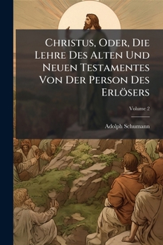 Paperback Christus, Oder, Die Lehre Des Alten Und Neuen Testamentes Von Der Person Des Erlösers; Volume 2 Book