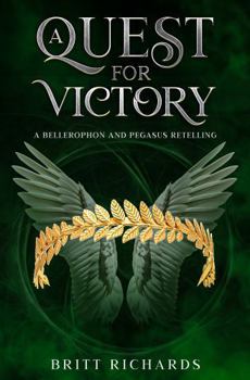Paperback A Quest for Victory: A Bellerophon and Pegasus Retelling Book