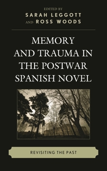 Paperback Memory and Trauma in the Postwar Spanish Novel: Revisiting the Past Book