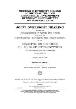 Meeting electricity demand in the West through responsible development of energy rights-of-way on federal lands : joint oversight hearing before the ... on Forests and Forest Health of the Committee