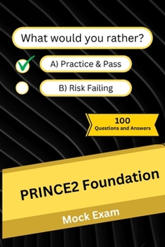 Paperback PRINCE2 Foundation: Mock Practice Exam - 100 Questions and Answers Book