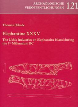 Hardcover Elephantine XXXV: The Lithic Industries on Elephantine Island During the 3rd Millennium BC Book