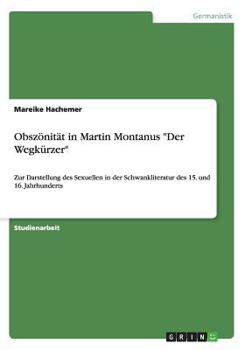 Paperback Obsz?nit?t in Martin Montanus Der Wegk?rzer: Zur Darstellung des Sexuellen in der Schwankliteratur des 15. und 16. Jahrhunderts [German] Book