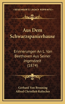 Hardcover Aus Dem Schwarzspanierhause: Erinnerungen An L. Van Beethoven Aus Seiner Jngendzeit (1874) [German] Book