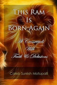 Paperback This Ram is Born Again: At Crossroads with Faith & Delusions Book