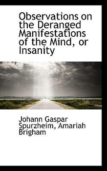 Paperback Observations on the Deranged Manifestations of the Mind, or Insanity Book