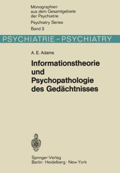 Paperback Informationstheorie Und Psychopathologie Des Gedächtnisses: Methodische Beiträge Zur Experimentellen Und Klinischen Beurteilung Mnestischer Leistungen [German] Book