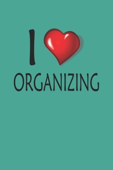 Paperback I Love Organizing: Blank College Ruled Lined Notebook Writing Journal Book