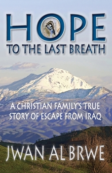 Paperback Hope to the Last Breath: A Christian Family's True Story of Escape From Iraq Book