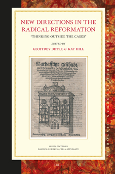 Hardcover New Directions in the Radical Reformation: "Thinking Outside the Cages" Book