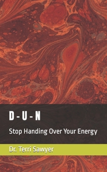 Paperback D - U - N: Stop Handing Over Your Energy Book