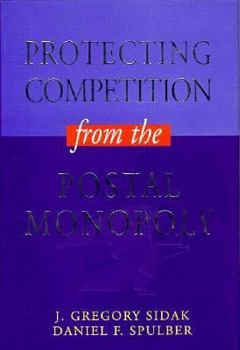 Hardcover Protecting Competition from the Postal Monopoly Book