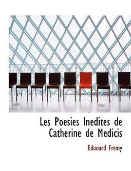 Paperback Les Poacsies Inacdites de Catherine de Macdicis [Large Print] Book