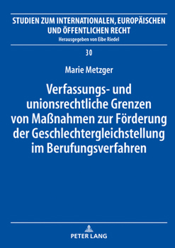 Hardcover Verfassungs- und unionsrechtliche Grenzen von Maßnahmen zur Foerderung der Geschlechtergleichstellung im Berufungsverfahren [German] Book