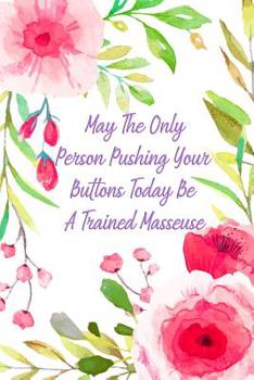 Paperback May the Only Person Pushing Your Buttons Today Be a Trained Masseuse: Gag Gift for Fun Moms Book