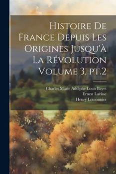 Paperback Histoire de France depuis les origines jusqu'à la révolution Volume 3, pt.2 [French] Book