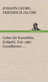 Hardcover Ueber Die Kartoffeln, Erdapfel, Erd- Oder Grundbirnen ... [German] Book