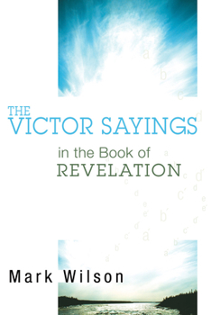 Hardcover The Victor Sayings in the Book of Revelation Book