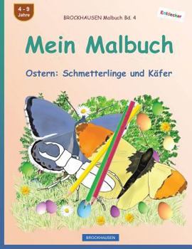 BROCKHAUSEN Malbuch Bd. 4 - Mein Malbuch: Ostern: Schmetterlinge und K�fer