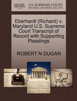 Paperback Eberhardt (Richard) V. Maryland U.S. Supreme Court Transcript of Record with Supporting Pleadings Book