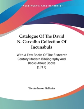 Paperback Catalogue Of The David N. Carvalho Collection Of Incunabula: With A Few Books Of The Sixteenth Century Modern Bibliography And Books About Books (1917 Book