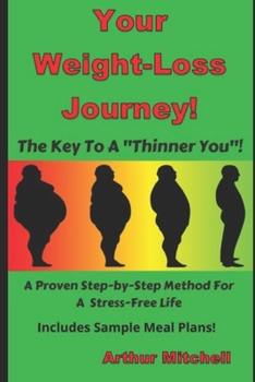 Paperback Your Weight-Loss Journey!: The Key To A Thinner You! A Proven Step-by-Step Method For a Stress-Free Life Book