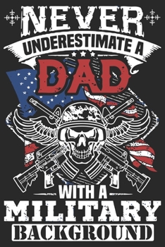 Never underestimate with a military background: Perfect For Father’s Day Gifts, Daddy, Grandfathers | Daddy's Memoirs Log, Journal, Keepsake To Fill In