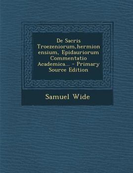 Paperback de Sacris Troezeniorum, Hermionensium, Epidauriorum Commentatio Academica... [Latin] Book