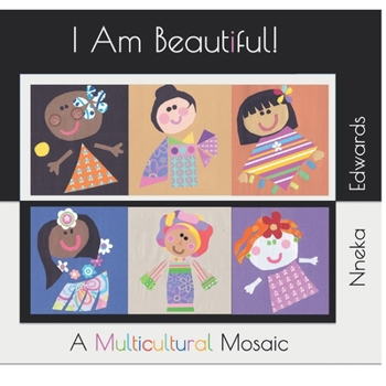 Paperback I Am Beautiful!: A Multicultural Mosaic Book