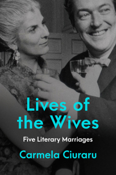 Hardcover Lives of the Wives: Five Literary Marriages Book