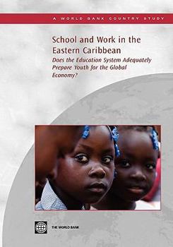 Paperback School and Work in the Eastern Caribbean: Does the Education System Adequately Prepare Youth for the Global Economy? Book