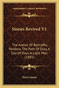 Stories Revived V1: The Author Of Beltraffio, Pandora, The Path Of Duty, A Day Of Days, A Light Man