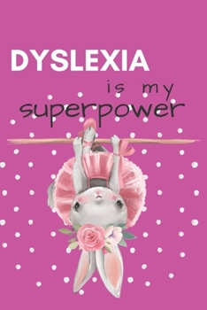 Paperback Dyslexia is my Superpower: Cute lined journal fro Kid and Adult with Dyslexia Book