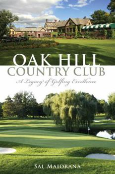 Paperback Oak Hill Country Club:: A Legacy of Golfing Excellence Book