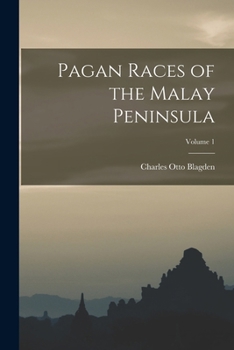 Paperback Pagan Races of the Malay Peninsula; Volume 1 Book