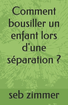 Paperback Comment bousiller un enfant lors d'une séparation ? [French] Book